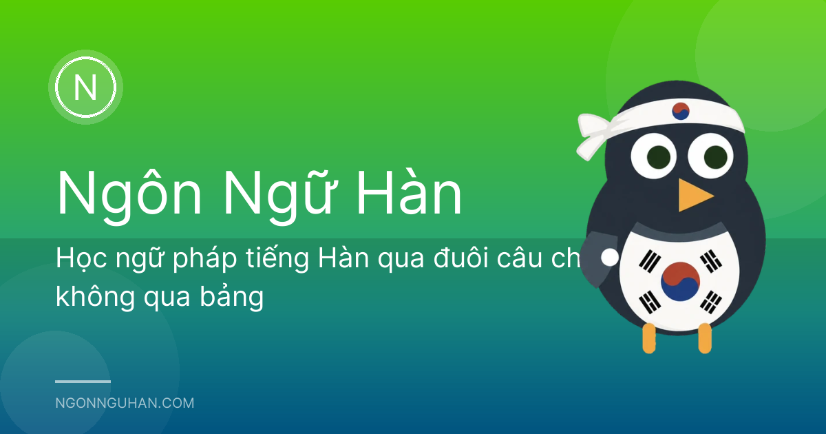 Học ngữ pháp tiếng Hàn qua đuôi câu chứ không qua bảng